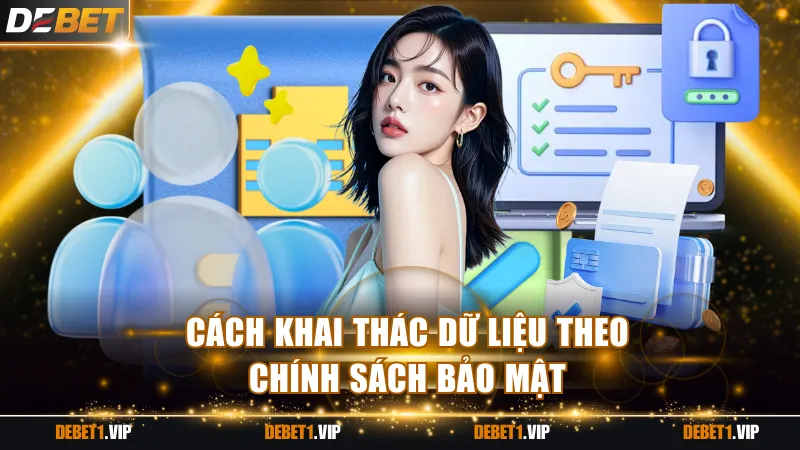 Cách khai thác dữ liệu theo chính sách bảo mật